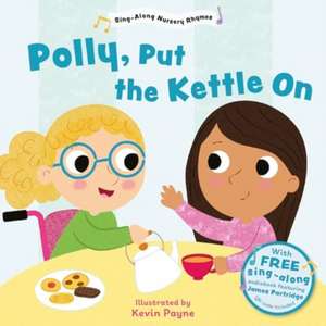 Polly Put the Kettle On (Sing-Along Nursery Rhymes) de Kevin Payne