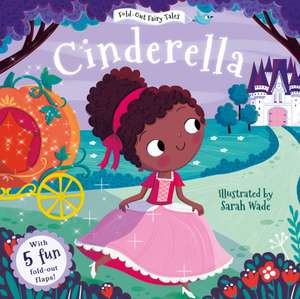 Cinderella (Fold-Out Fairy Tales) de Sarah Wade