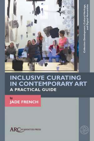 Inclusive Curating in Contemporary Art – A Practical Guide de Jade French