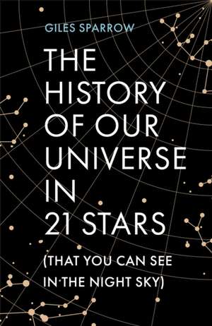 The History of Our Universe in 21 Stars de Giles Sparrow