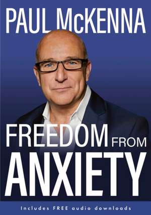 Freedom from Anxiety de Paul Mckenna