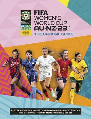 Fifa Women's World Cup Australia/New Zealand 2023: Official Guide de Catherine Etoe