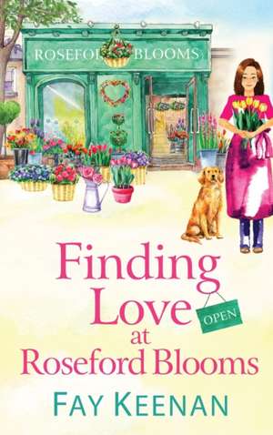 Finding Love at Roseford Blooms de Fay Keenan