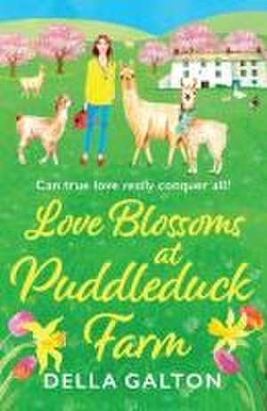 Love Blossoms at Puddleduck Farm de Della Galton