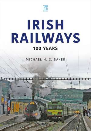 Irish Railways de Michael H C Baker