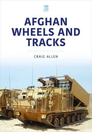 Afghan Wheels and Tracks de Craig Allen