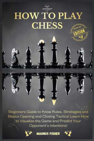 HOW TO PLAY CHESS de Magnus Fisher