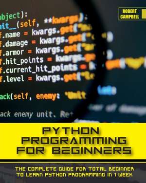 PYTHON PROGRAMMING FOR BEGINNERS de Robert Campbell