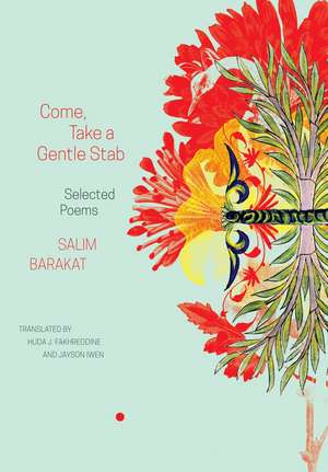 Come, Take a Gentle Stab: Selected Poems de Salim Barakat