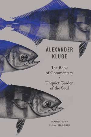 The Book of Commentary / Unquiet Garden of the Soul de Alexander Kluge