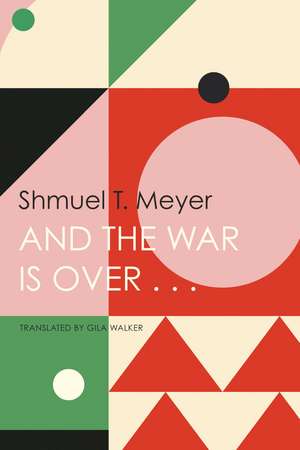 And the War Is Over . . . de Shmuel T. Meyer