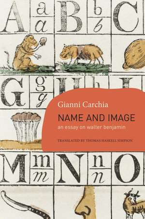 Name and Image: An Essay on Walter Benjamin de Gianni Carchia