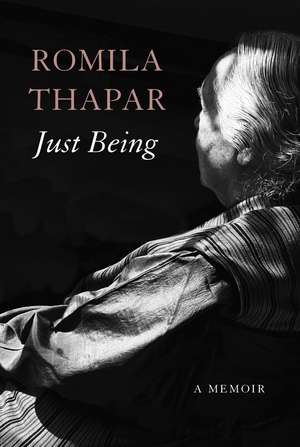 Just Being: A Memoir de Romila Thapar