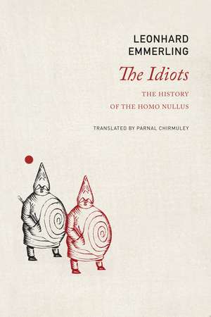 Idiots: The History of the Homo Nullus de Leonhard Emmerling