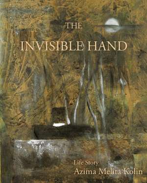 The Invisible Hand de Azima Melita Kolin