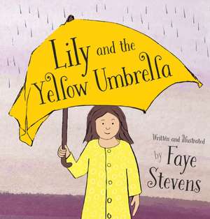 Lily and the Yellow Umbrella de Faye Stevens