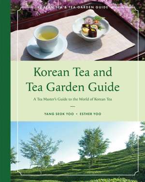 Korean Tea and Tea Garden Guide de Esther Yoo