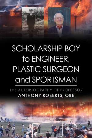 Scholarship Boy to Engineer, Plastic Surgeon and Sportsman de Anthony Roberts