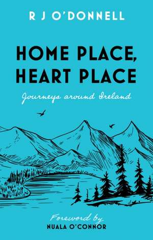 Home Place, Heart Place de R J O'Donnell