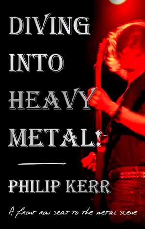 Diving Into Heavy Metal! de Philip Kerr