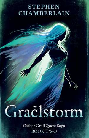 Graëlstorm: Cathar Grail Quest Saga, Book 2 de Stephen Chamberlain