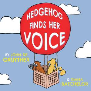 Hedgehog Finds Her Voice de John de Gruyther