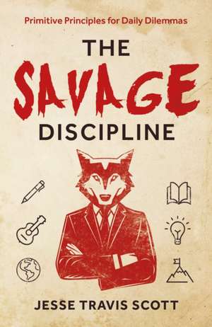 The Savage Discipline de Jesse Travis Scott