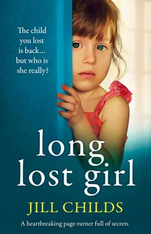 Long Lost Girl: A heartbreaking page-turner full of secrets de Jill Childs