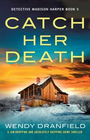 Catch Her Death de Wendy Dranfield