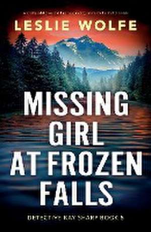 Missing Girl at Frozen Falls de Leslie Wolfe