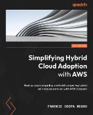 Simplifying Hybrid Cloud Adoption with AWS de Frankie Costa Negro