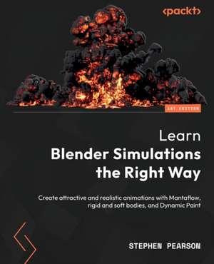 Learn Blender Simulations the Right Way de Stephen Pearson