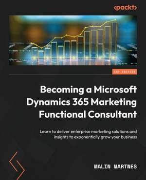 Becoming a Microsoft Dynamics 365 Marketing Functional Consultant de Malin Martnes