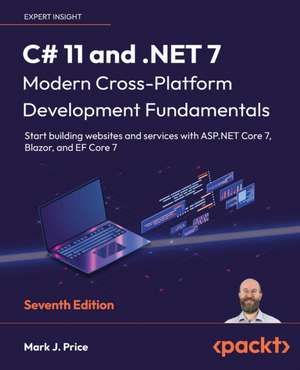 C# 11 and .NET 7 - Modern Cross-Platform Development Fundamentals - Seventh Edition de Mark J. Price