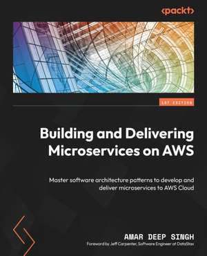 Building and Delivering Microservices on AWS de Amar Deep Singh