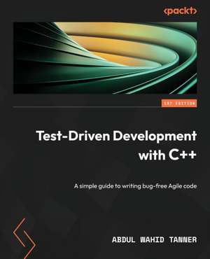 Test-Driven Development with C++ de Abdul Wahid Tanner