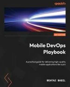 Mobile DevOps Playbook de Moataz Nabil