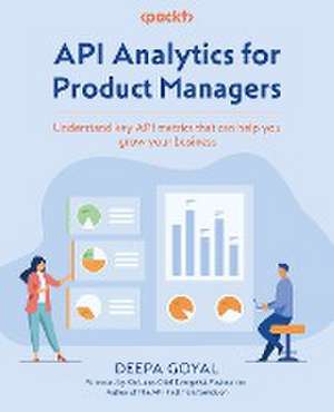 API Analytics for Product Managers de Deepa Goyal