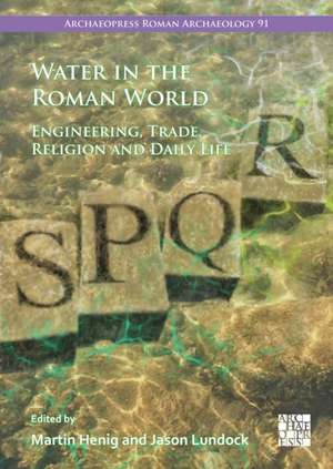 Water in the Roman World de Jason Lundock