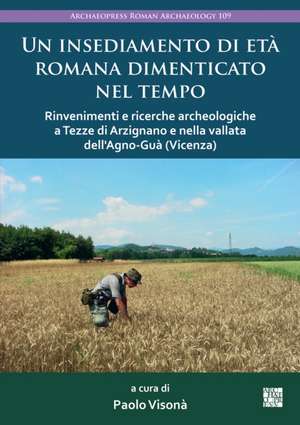 Un Insediamento Di Eta Romana Dimenticato Nel Tempo de Paolo Visona