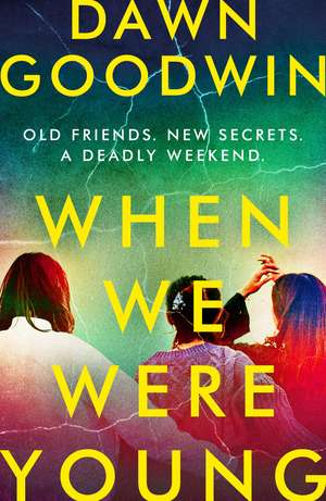 When We Were Young: A totally addictive psychological thriller with a shocking twist! de Dawn Goodwin