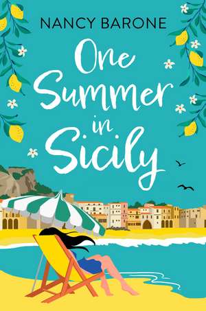 One Summer in Sicily: Travel to Sicily with a BRAND NEW escapist romantic read from Nancy Barone! de Nancy Barone