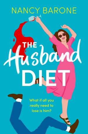 The Husband Diet: An absolutely laugh-out-loud and addictive page-turner! de Nancy Barone