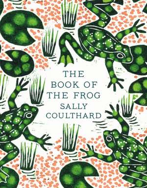 The Book of the Frog de Sally Coulthard