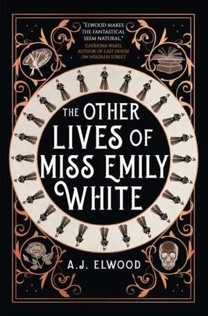 The Other Lives of Miss Emily White de A. J. Elwood