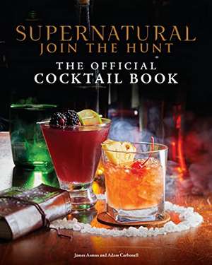 -: Supernatural: The Official Cocktail Book de Adam Carbonell