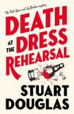 Lowe and Le Breton mysteries - Death at the Dress Rehearsal de Stuart Douglas