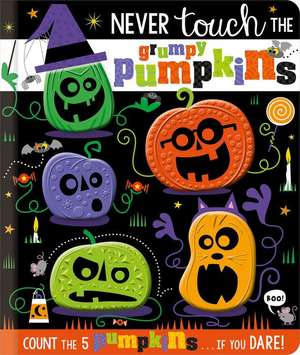 Never Touch the Grumpy Pumpkins de Stuart Lynch