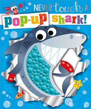 Never Touch a Pop-up Shark! de Holly Lansley