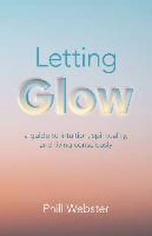 Letting Glow de Phill Webster